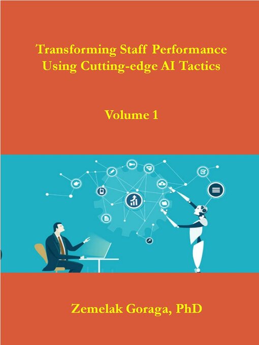 Title details for Transforming Staff Performance Using Cutting-edge AI Tactics by Zemelak Goraga - Available